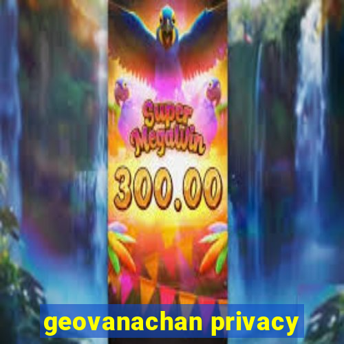 geovanachan privacy